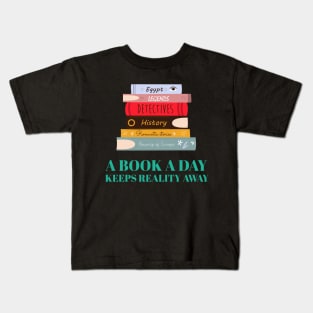 A Book A Day Keeps Reality Away Kids T-Shirt